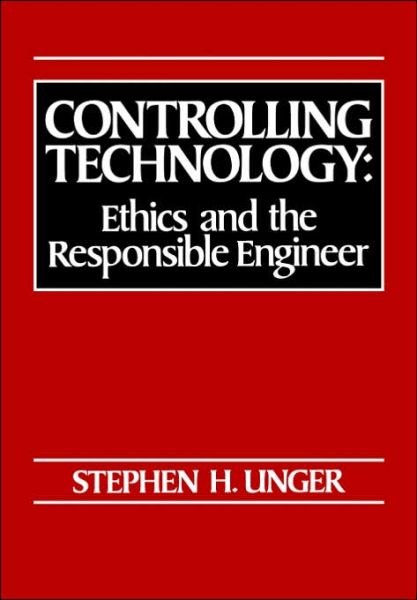 Cover for Stephen H. Unger · Controlling Technology: Ethics and the Responsible Engineer (Paperback Bog) (1995)