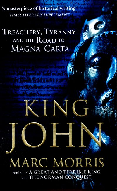 Cover for Marc Morris · King John: Treachery, Tyranny and the Road to Magna Carta (Paperback Book) (2016)