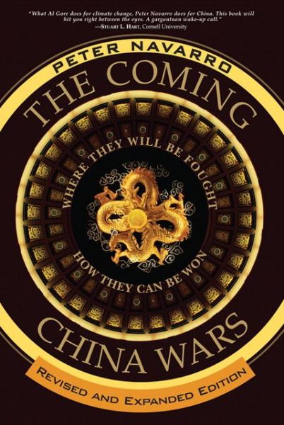 Cover for Peter Navarro · Coming China Wars, The: Where They Will Be Fought and How They Can Be Won, Revised and Expanded Edition (Paperback Book) (2008)