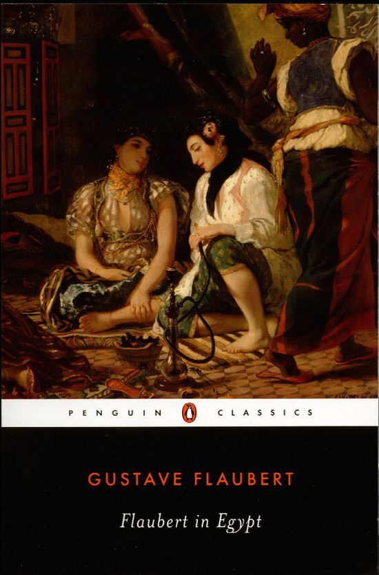Flaubert in Egypt: A Sensibility on Tour - Gustave Flaubert - Books - Penguin Books Ltd - 9780140435825 - June 27, 1996
