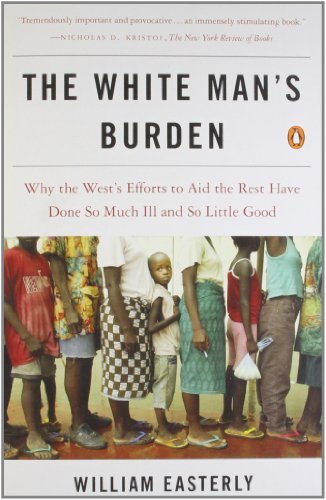 Cover for William Easterly · The White Man's Burden: Why the West's Efforts to Aid the Rest Have Done So Much Ill and So Little Good (Pocketbok) [Reprint edition] (2007)