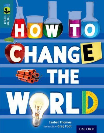 Cover for Isabel Thomas · Oxford Reading Tree TreeTops inFact: Level 19: How To Change the World - Oxford Reading Tree TreeTops inFact (Paperback Bog) (2015)