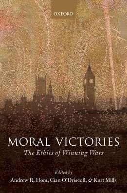 Cover for Moral Victories: The Ethics of Winning Wars (Hardcover Book) (2017)