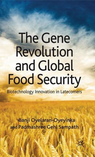 Cover for B. Oyelaran-Oyeyinka · The Gene Revolution and Global Food Security: Biotechnology Innovation in Latecomers (Hardcover Book) (2009)