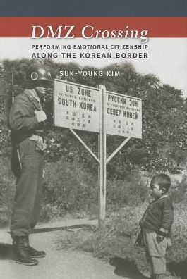 Cover for Suk-Young Kim · DMZ Crossing: Performing Emotional Citizenship Along the Korean Border (Gebundenes Buch) (2014)