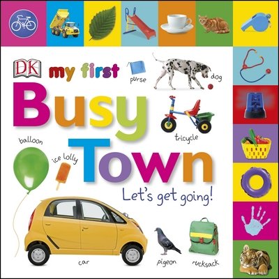 Cover for Dk · My First Busy Town Let's Get Going - My First Tabbed Board Book (Tavlebog) (2017)