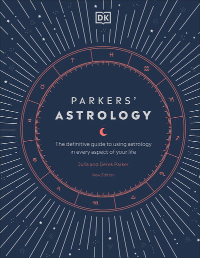 Cover for Julia Parker · Parkers' Astrology: The Definitive Guide to Using Astrology in Every Aspect of Your Life (Gebundenes Buch) (2020)