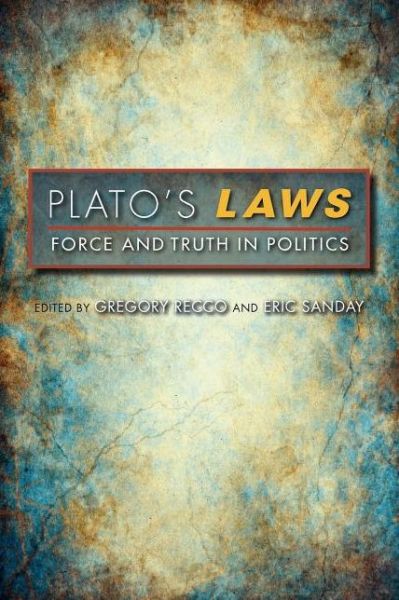 Plato's Laws: Force and Truth in Politics - Studies in Continental Thought - Gregory Recco - Livros - Indiana University Press - 9780253001825 - 18 de fevereiro de 2013