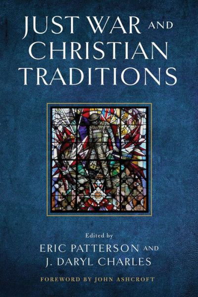 Just War and Christian Traditions - John Ashcroft - Books - University of Notre Dame Press - 9780268203825 - December 15, 2022