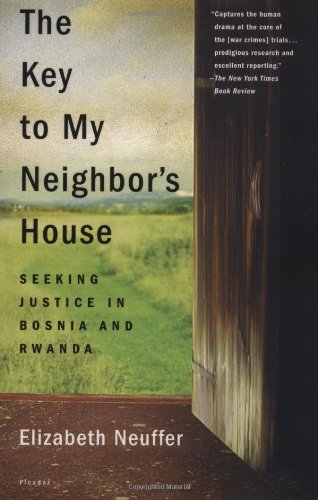 Cover for Elizabeth Neuffer · The Key to My Neighbor's House: Seeking Justice in Bosnia and Rwanda (Paperback Book) [First edition] (2000)