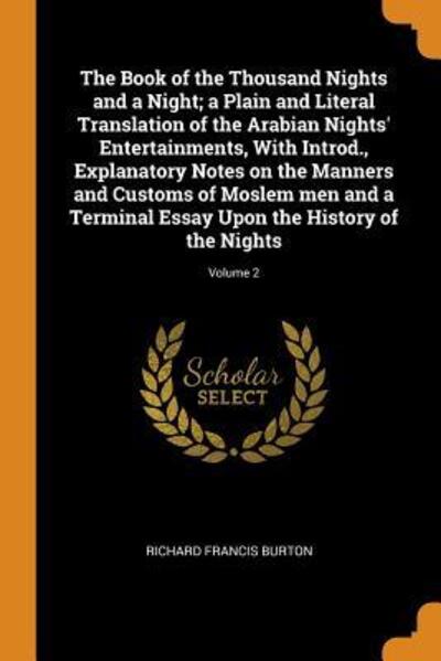 Cover for Richard Francis Burton · The Book of the Thousand Nights and a Night; A Plain and Literal Translation of the Arabian Nights' Entertainments, with Introd., Explanatory Notes on the Manners and Customs of Moslem Men and a Terminal Essay Upon the History of the Nights; Volume 2 (Paperback Book) (2018)