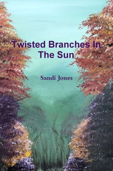 Cover for Sandi Jones · Twisted Branches In The Sun (Paperback Book) (2019)