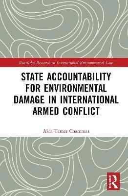 Cover for Aida Tamer Chammas · State Accountability for Environmental Damage in International Armed Conflict - Routledge Research in International Environmental Law (Hardcover Book) (2025)