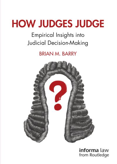 How Judges Judge: Empirical Insights into Judicial Decision-Making - Brian M. Barry - Livros - Taylor & Francis Ltd - 9780367609825 - 25 de setembro de 2023