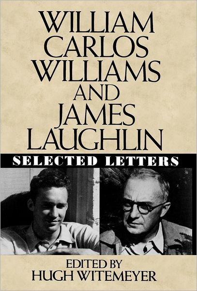 Cover for William Carlos Williams · William Carlos Williams and James Laughlin: Selected Letters (Innbunden bok) [1st edition] (1990)