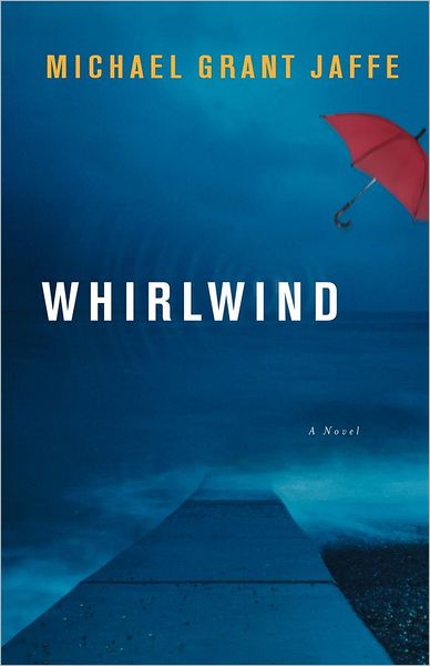 Michael Grant Jaffe · Whirlwind: A Novel (Paperback Book) (2024)