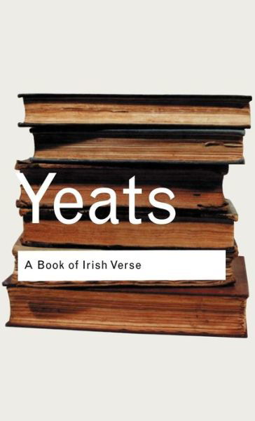 Cover for W.B. Yeats · A Book of Irish Verse - Routledge Classics (Innbunden bok) (2002)