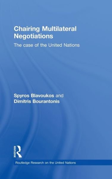 Cover for Spyros Blavoukos · Chairing Multilateral Negotiations: The Case of the United Nations - Routledge Research on the United Nations UN (Hardcover Book) (2011)