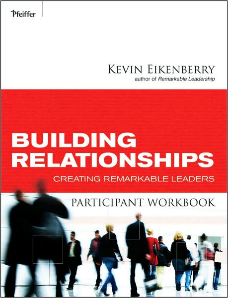 Cover for Kevin Eikenberry · Building Relationships Participant Workbook: Creating Remarkable Leaders (Paperback Book) (2010)