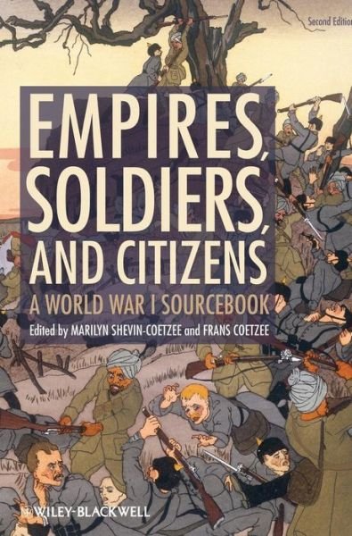 Cover for M Shevin-Coetzee · Empires, Soldiers, and Citizens: A World War I Sourcebook (Innbunden bok) (2012)