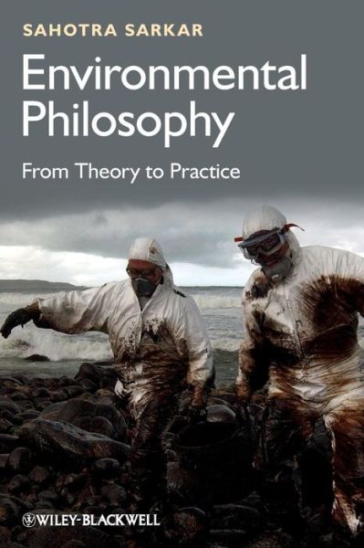 Cover for Sarkar, Sahotra (University of Texas, Austin, USA) · Environmental Philosophy: From Theory to Practice (Paperback Book) (2012)