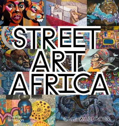 Cover for Cale Waddacor · Street Art Africa (Gebundenes Buch) (2020)