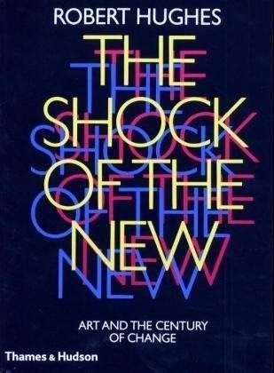 Cover for Robert Hughes · The Shock of the New: Art and the Century of Change (Pocketbok) [Updated and enlarged edition] (1991)