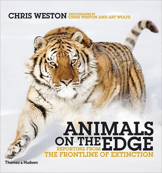 Cover for Chris Weston · Animals on the Edge: Reporting from the Frontline of Extinction (Hardcover Book) (2009)