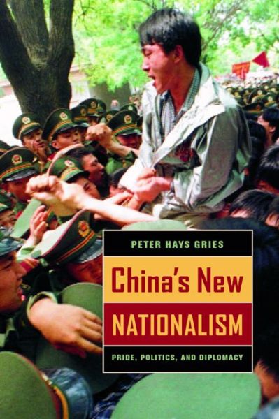 Cover for Peter Hays Gries · China's New Nationalism: Pride, Politics, and Diplomacy (Paperback Book) (2005)