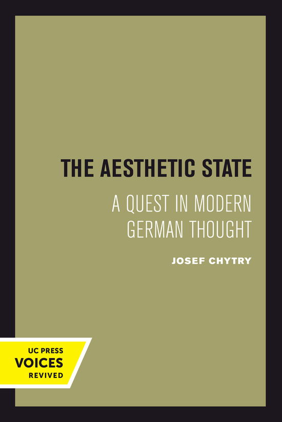 Cover for Josef Chytry · The Aesthetic State: A Quest in Modern German Thought (Hardcover Book) (2024)