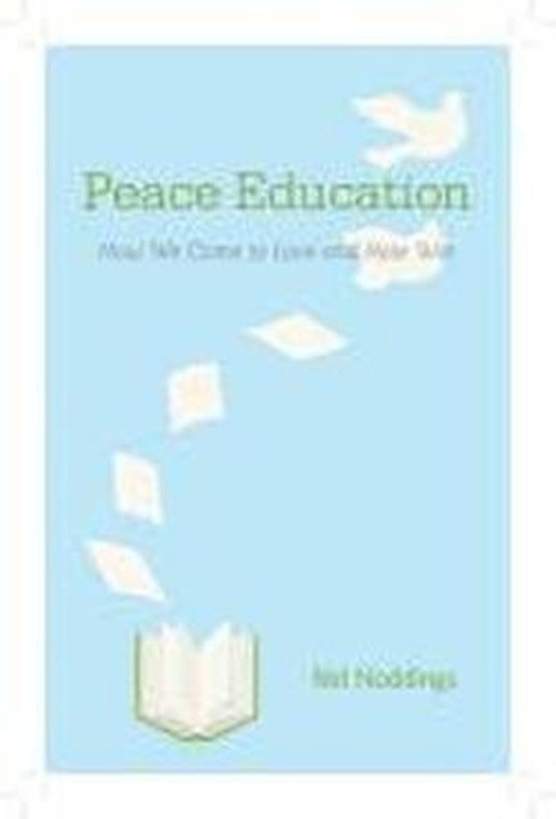Cover for Noddings, Nel (Stanford University, California) · Peace Education: How We Come to Love and Hate War (Gebundenes Buch) (2011)