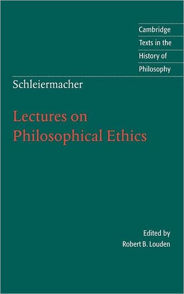 Cover for Friedrich Schleiermacher · Schleiermacher: Lectures on Philosophical Ethics - Cambridge Texts in the History of Philosophy (Hardcover Book) (2002)