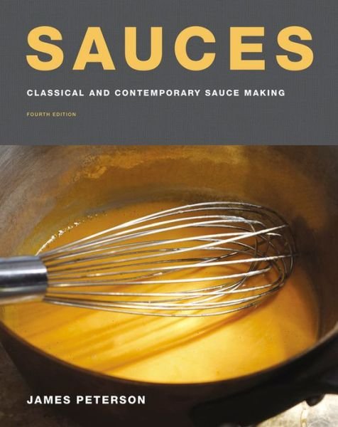 Sauces: Classical and Contemporary Sauce Making - James Peterson - Livros - HarperCollins Publishers Inc - 9780544819825 - 7 de novembro de 2017