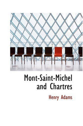 Mont-saint-michel and Chartres - Henry Adams - Książki - BiblioLife - 9780554313825 - 1 sierpnia 2008