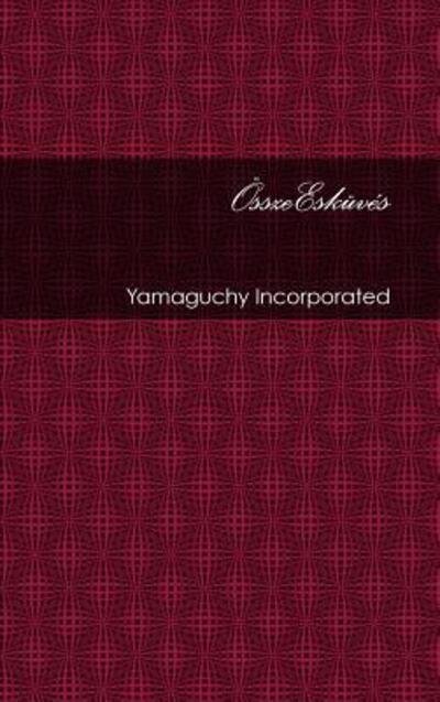 Cover for Yamaguchy Incorporated · Osszeeskuves (Innbunden bok) (2017)