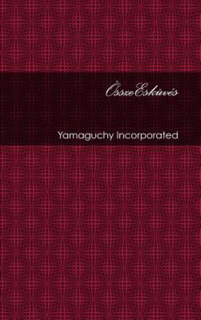 Cover for Yamaguchy Incorporated · Osszeeskuves (Gebundenes Buch) (2017)