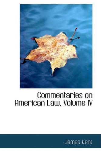 Cover for James Kent · Commentaries on American Law, Volume Iv (Hardcover Book) (2009)