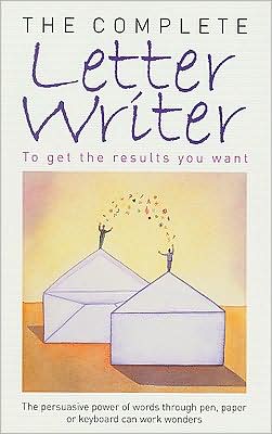 The Complete Letter Writer: To Get the Results You Want - - Bøger - W Foulsham & Co Ltd - 9780572034825 - 30. august 2008