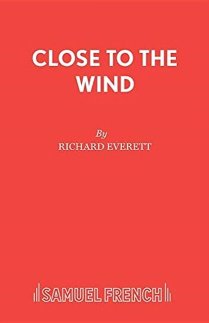 Cover for Richard Everett · Close to the Wind - Acting Edition S. (Paperback Book) (1995)