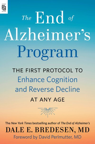 The End of Alzheimer's Program (Export): The First Protocol to Enhance Cognition and Reverse Decline at Any Age - Dale Bredesen - Bøger - Penguin Publishing Group - 9780593189825 - 