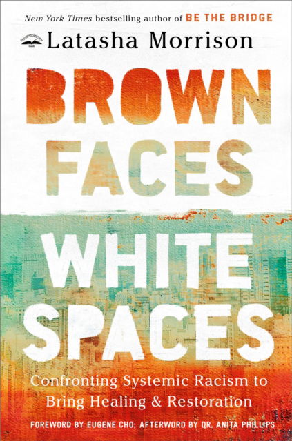 Cover for Latasha Morrison · Brown Faces, White Spaces: Confronting Systemic Racism to Bring Healing and Restoration (Hardcover Book) (2024)