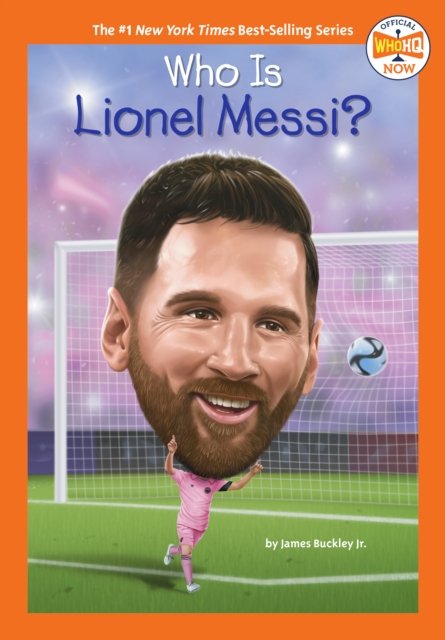 Buckley, James, Jr. · Who Is Lionel Messi? - Who HQ Now (Paperback Book) (2024)