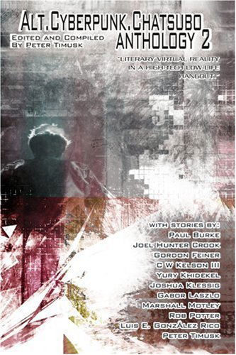 Cover for Peter Timusk · Alt.cyberpunk.chatsubo Anthology 2: Literary Virtual Reality in a High-tech Low-life Hangout. (Pocketbok) (2005)