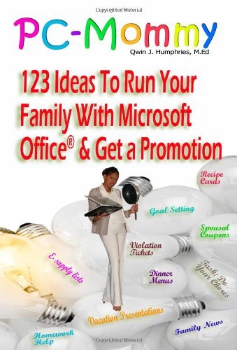 Pc-mommy; 123 Ideas to Run Your Family with Microsoft Office® and Get a Promotion - Qwin Humphries - Bøger - Qwin Humphries - 9780615173825 - 21. december 2007