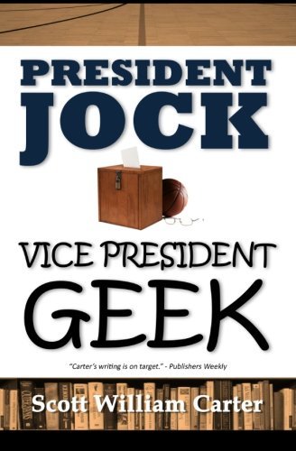 Cover for Scott William Carter · President Jock, Vice President Geek (Paperback Bog) (2011)