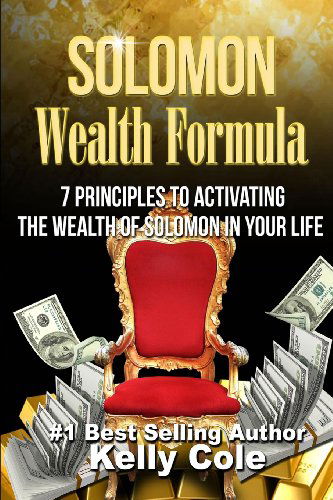 Cover for Kelly Cole · Solomon Wealth Formula: 7 Principles to Activating the Wealth of Solomon in Your Life (Paperback Book) (2014)