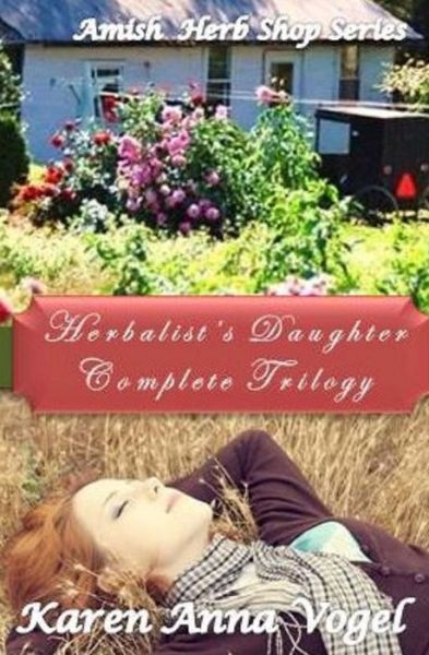 Cover for Karen Anna Vogel · The Herbalist's Daughter Trilogy (Amish Herb Shop ) (Volume 1) (Pocketbok) (2014)