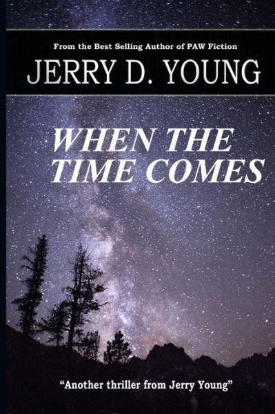Jerry D Young · When the Time Comes (Taschenbuch) (2015)