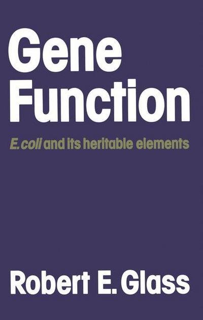 Cover for Robert E. Glass · Gene Function: E. coli and its heritable elements (Paperback Bog) [Softcover reprint of the original 1st ed. 1982 edition] (1981)