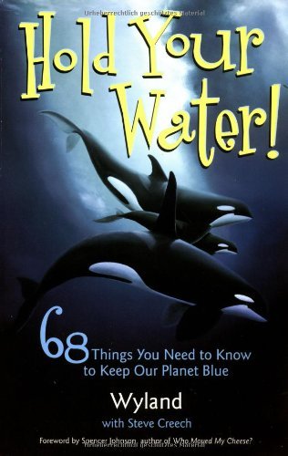 Cover for The Wyland Foundation · Hold Your Water: 68 Things You Need to Know to Keep Our Planet Blue (Taschenbuch) (2006)